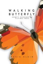 Walking Butterfly: Comfy Cocoon to Flying Free