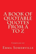 A Book of Quotable Quotes from A to Z