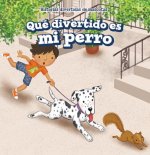 Que Divertido Es Mi Perro / My Dog Is Funny