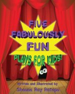 Five Fabulously Fun Plays for Kids