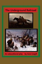 The Underground Railroad: An Educational Play