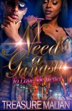 I Need a Gangsta: To Love Me Better