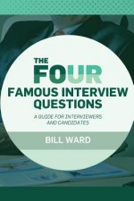 The Four Famous Interview Questions: A Guide for Interviewers and Candidates