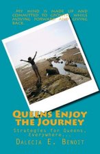 Queens Enjoy the Journey: Strategies for Queens, Everywhere enjoying the journey