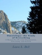 Onmiology: The Study of Everything: A Manual For Personal Organization, Lifestyling, and Growth