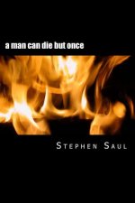 A man can die but once