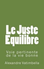 Le Juste Equilibre: Voie pertinente de la vie bonne