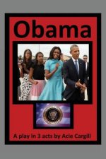 Obama: A Play In 3 Acts