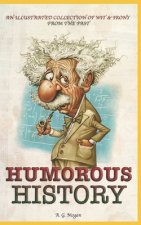 Humorous History: An Illustrated Collection Of Wit & Irony From The Past
