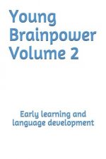 Young Brainpower Volume 2: Early Learning and Language Development