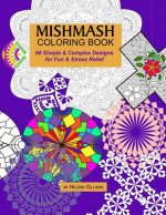 Mishmash Coloring Book: 66 Simple & Complex Designs for Fun and Stress Relief