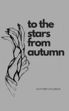 To the Stars from Autumn: Just Some Poems from a Girl