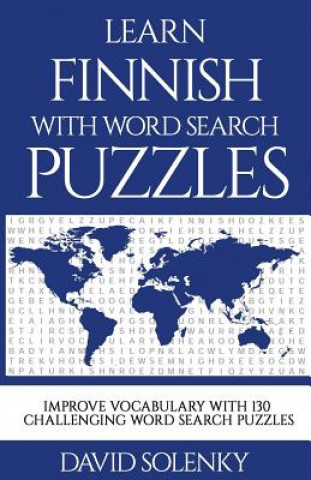 Learn Finnish with Word Search Puzzles: Learn Finnish Language Vocabulary with Challenging Word Find Puzzles for All Ages