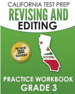 CALIFORNIA TEST PREP Revising and Editing Practice Workbook Grade 3: Preparation for the Smarter Balanced ELA Assessments