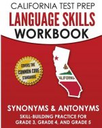 California Test Prep Language Skills Workbook Synonyms & Antonyms: Skill-Building Practice for Grade 3, Grade 4, and Grade 5