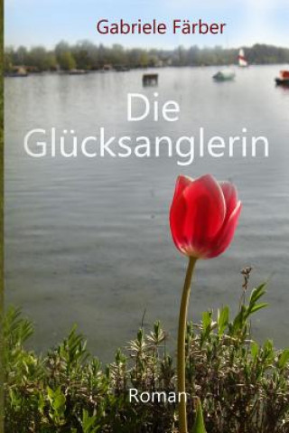 Die Glücksanglerin: Ein Wiesbaden-Regionalroman mit kriminellem Touch