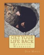 Get Your Life Back Addiction Workbook