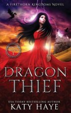 Dragon Thief: A Firethorn Kingdoms Fantasy Novel