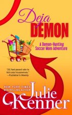 Deja Demon: Days and Nights of a Demon-Hunting Soccer Mom