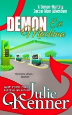 Demon Ex Machina: Tales of a Demon Hunting Soccer Mom