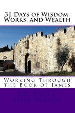 31 Days of Wisdom, Works, and Wealth: Working Through the Book of James