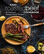 Easy Roasted Beef Cookbook