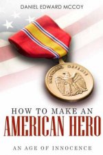 How To Make An American Hero: An Age of Innocence