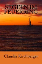 Segeln im Feuerring: Geschichten einer Wasser.Welt.Reise