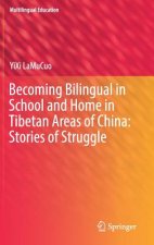 Becoming Bilingual in School and Home in Tibetan Areas of China: Stories of Struggle
