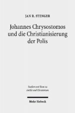 Johannes Chrysostomos und die Christianisierung der Polis