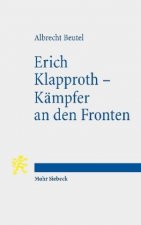 Erich Klapproth - Kampfer an den Fronten
