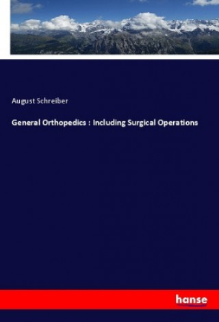 General Orthopedics : Including Surgical Operations