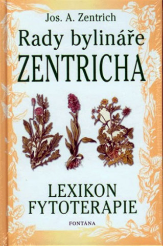 Rady bylináře Zentricha - Lexikon fytoterapie