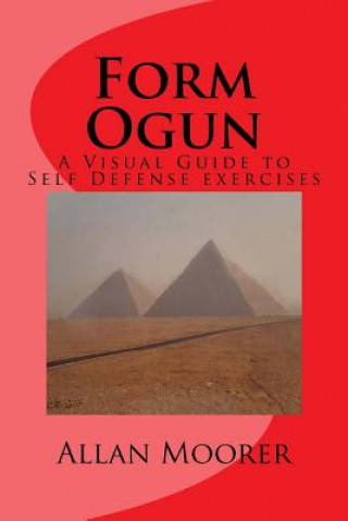 Form Ogun: A Visual Guide to Self Defense Exercises