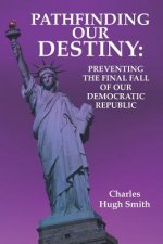 Pathfinding our Destiny: Preventing the Final Fall of Our Democratic Republic