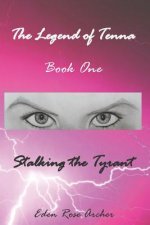 The Legend of Tenna: Book One: Stalking the Tyrant