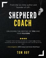 Shepherd Coach: Unlocking the Destiny of You and Your Players