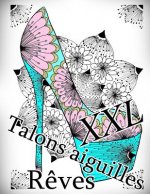 Talons Aiguilles Reves XXL: Coloriage Anti-Stress