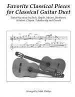 Favorite Classical Pieces for Classical Guitar Duet: Featuring music by Bach, Haydn, Mozart, Beethoven, Schubert, Chopin, Tchaikovsky and Dvorák