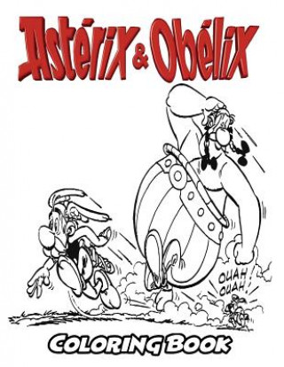 Asterix and Obelix Coloring Book: Coloring Book for Kids and Adults, Activity Book with Fun, Easy, and Relaxing Coloring Pages