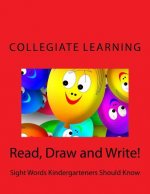 Read, Draw and Write!: Sight Words Kindergarteners Should Know