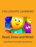 Read, Draw and Write!: Sight Words First Graders Should Know