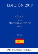 Código del Derecho al Olvido (1/3) (Espa?a) (Edición 2019)