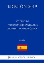 Código de Profesionales Sanitarios Normativa Autonómica (Espa?a) (Edición 2019)