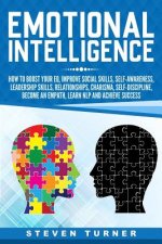 Emotional Intelligence: How to Boost Your Eq, Improve Social Skills, Self-Awareness, Leadership Skills, Relationships, Charisma, Self-Discipli