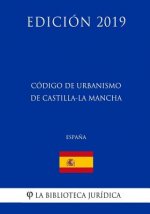 Código de Urbanismo de Castilla-La Mancha (Espa?a) (Edición 2019)