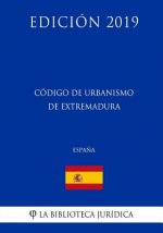 Código de Urbanismo de Extremadura (Espa?a) (Edición 2019)