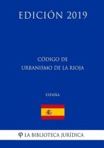 Código de Urbanismo de La Rioja (Espa?a) (Edición 2019)