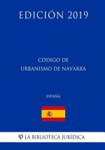 Código de Urbanismo de Navarra (Espa?a) (Edición 2019)