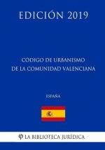 Código de Urbanismo de la Comunidad Valenciana (Espa?a) (Edición 2019)